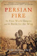 Persian Fire: The First World Empire and the Battle for the West