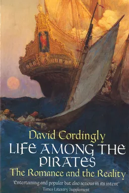 Under the Black Flag: The Romance and the Reality of Life Among the Pirates