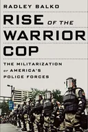 Rise of the Warrior Cop: The Militarization of America's Police Forces