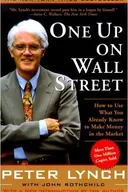 One Up On Wall Street: How to Use What You Already Know to Make Money in the Market