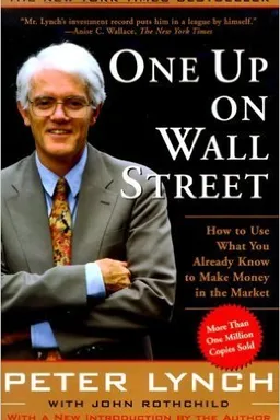 One Up On Wall Street: How to Use What You Already Know to Make Money in the Market