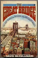 The Great Bridge: The Epic Story of the Building of the Brooklyn Bridge
