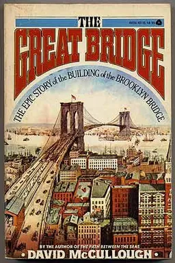 The Great Bridge: The Epic Story of the Building of the Brooklyn Bridge