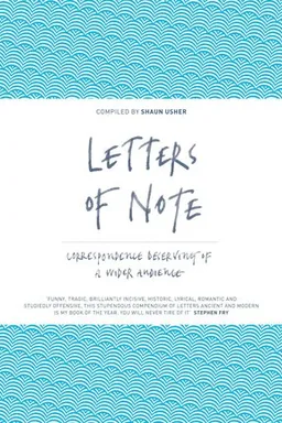 Letters of Note: An Eclectic Collection of Correspondence Deserving of a Wider Audience