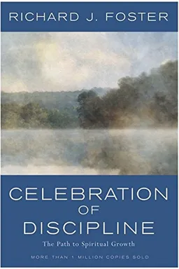 Celebration of Discipline: The Path to Spiritual Growth