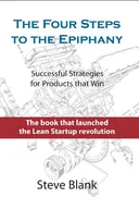 The Four Steps to the Epiphany: Successful Strategies for Startups That Win