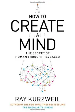How to Create a Mind: The Secret of Human Thought Revealed