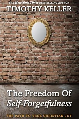 The Freedom of Self-Forgetfulness