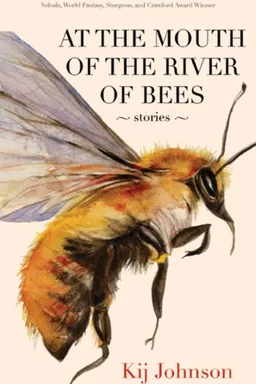 At the Mouth of the River of Bees: Stories