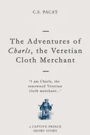 The Adventures of Charls, the Veretian Cloth Merchant
