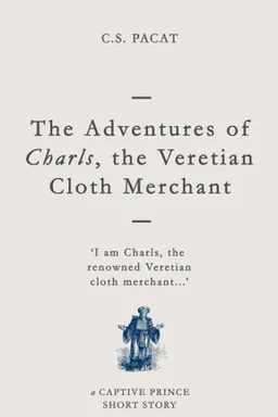 The Adventures of Charls, the Veretian Cloth Merchant