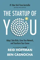 The Startup of You: Adapt to the Future, Invest in Yourself, and Transform Your Career