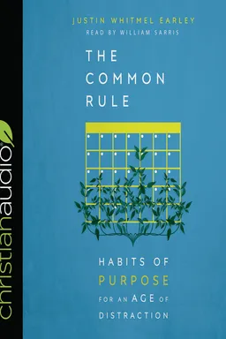 The Common Rule: Habits of Purpose for an Age of Distraction