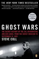 Ghost Wars: The Secret History of the CIA, Afghanistan, and Bin Laden from the Soviet Invasion to September 10, 2001