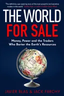 The World for Sale: Money, Power and the Traders Who Barter the Earth’s Resources