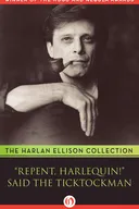 "Repent, Harlequin!" Said the Ticktockman