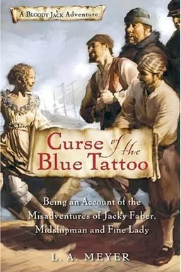 Curse of the Blue Tattoo: Being an Account of the Misadventures of Jacky Faber, Midshipman and Fine Lady