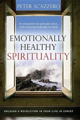 Emotionally Healthy Spirituality: Unleash A Revolution In Your Life in Christ
