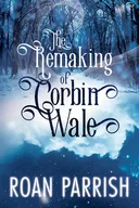 The Remaking of Corbin Wale
