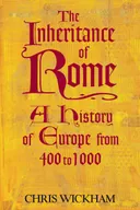 The Inheritance of Rome: Illuminating the Dark Ages, 400-1000
