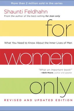 For Women Only: What You Need to Know about the Inner Lives of Men