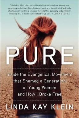 Pure: Inside the Evangelical Movement That Shamed a Generation of Young Women and How I Broke Free