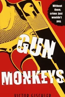 Gun Monkeys: A Novel