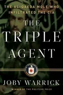 The Triple Agent: The al-Qaeda Mole who Infiltrated the CIA