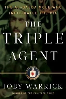 The Triple Agent: The al-Qaeda Mole who Infiltrated the CIA