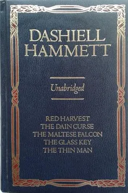 Complete Novels: Red Harvest / The Dain Curse / The Maltese Falcon / The Glass Key / The Thin Man