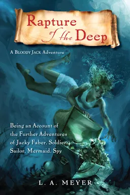 Rapture of the Deep: Being an Account of the Further Adventures of Jacky Faber, Soldier, Sailor, Mermaid, Spy