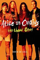 Alice in Chains: The Untold Story