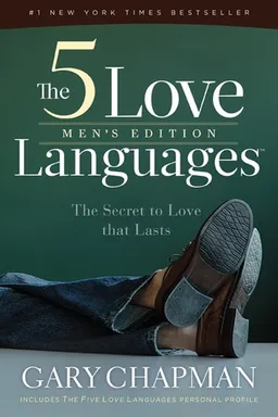 The Five Love Languages: Men's Edition: How to Express Heartfelt Commitment to Your Mate
