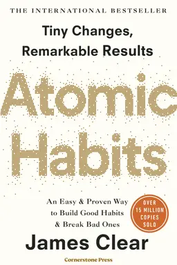 Atomic Habits: An Easy & Proven Way to Build Good Habits & Break Bad Ones