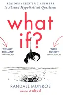 What If? Serious Scientific Answers to Absurd Hypothetical Questions