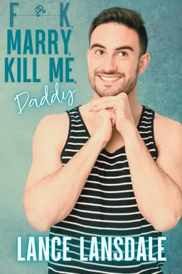 F**k, Marry, Kill Me, Daddy