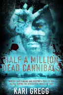 Half a Million Dead Cannibals