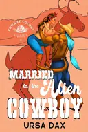 Married to the Alien Cowboy