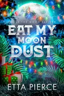 Eat My Moon Dust