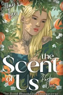 The Scent of Us: Part One